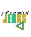 Just a Couple of Jerks